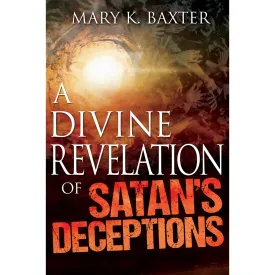 A Divine Revelation Of Satans Deceptions (Paperback)